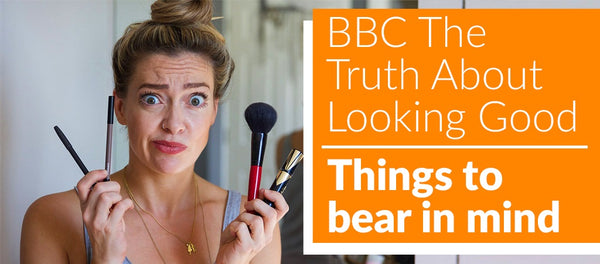 BBC THE TRUTH ABOUT LOOKING GOOD...
